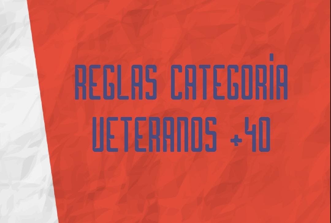 REGLAS CATEGORIA VETERANOS + 40